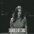 Shades Of Cool by Lana Del Rey