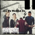 All We Wanna Do by Mainstreet