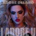 I Adore U [Explicit] by Adore Delano