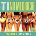 No Mediocre [Explicit] by T.I. feat. Iggy Azalea