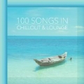 100 Songs in Chillout & Lounge by Various artists