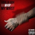 Whip My Wrist (Tony Hawk) [Explicit] by Soulja Boy Tell'em