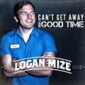 Can't Get Away from a Good Time by Logan Mize