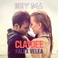 Hey Ma (feat. Alex Velea) by Claydee