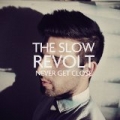Never Get Close by The Slow Revolt