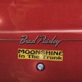 Moonshine in the Trunk by Brad Paisley