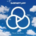 Never Say Never by Basement Jaxx
