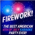 Firework: The Best American 4th of July Karaoke Party Ever Featuring We Will Rock You, God Bless the USA, Sweet Home Alabama, And America the Beautiful by Various artists