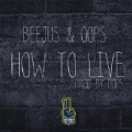 How to Live (feat. Oops) [Explicit] by Beejus