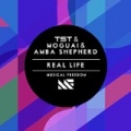 Real Life by TST & MOGUAI & AMBA SHEPHERD