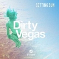Setting Sun (Afterlife Remix) by Dirty Vegas