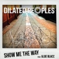 Show Me The Way (feat. Aloe Blacc) [Explicit] by Dilated Peoples