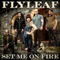 Set Me on Fire by Flyleaf