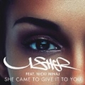 She Came to Give It to You [Explicit] by Usher feat. Nicki Minaj