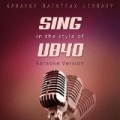Sing in the Style of UB40 (Karaoke Version) by Karaoke Backtrax Library