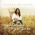 Good Day to Get Gone by Kaylee Rutland
