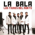 La Bala by Los Tigres Del Norte