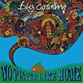 No Place Like Home (Re-Presents) by Big Country