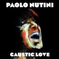 Caustic Love [Explicit] by Paolo Nutini