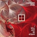 I Will Not Be Afraid by Caroline Rose
