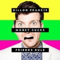 Money Sucks, Friends Rule by Dillon Francis