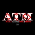 ATM (feat. Dria & Migos) [Explicit] by Ray J