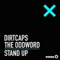 Stand Up (Radio Edit) by Dirtcaps & The Oddword