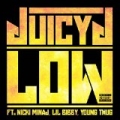 Low [Explicit] by Lil Bibby, and Young Thug Juicy J feat. Nicki Minaj