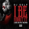 I Be About It (Explicit & Radio Edit) by DJ Self