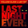 Last Night Ever [Explicit] by Yellow Claw & LNY TNZ