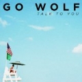 Talk to You by Go Wolf