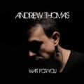 Wait for You by Andrew Thomas