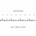 Hinterland by East India Youth