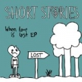 When Love Is Lost EP [Explicit] by The Short Stories