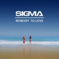 Nobody To Love by Sigma