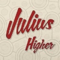 Higher by Julius
