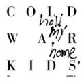 Hold My Home by Cold War Kids