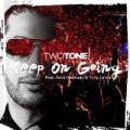 Keep On Going (feat. Erick Machado & Tony Lenta) - Single by Two Tone