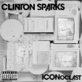 Iconoclast [Explicit] by Clinton Sparks