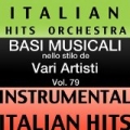 Basi musicale nello stilo dei vari artisti (instrumental karaoke tracks) Vol. 79 by Italian Hitmakers