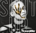 Shut Up [Explicit] by Conway