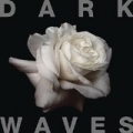 Dark Waves by Dark Waves