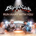 Run Away With You by Big & Rich