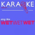 Karaoke in the Style of Wet Wet Wet by ProSound Karaoke Band