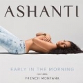 Early In The Morning (feat. French Montana) by Ashanti
