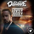 Lovely Jubbly by D Double E