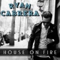 House On Fire by Ryan Cabrera