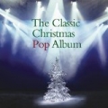 The Classic Christmas Pop Album by Various