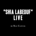 Shia LaBeouf Live by Rob Cantor