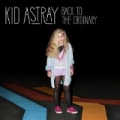 Back to the Ordinary by Kid Astray